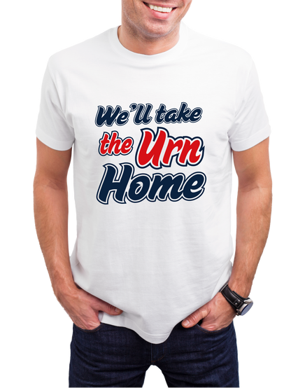 WE'LL TAKE THE URN HOME T-shirt