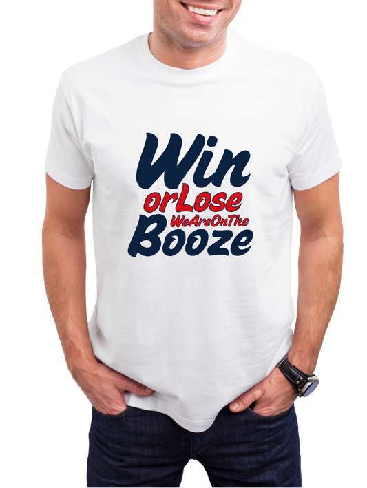 White T-Shirt - WIN OR LOSE, WE'RE ON THE BOOZE